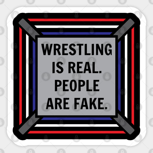 Wrestling Is Real, People Are Fake Sticker by PK Halford